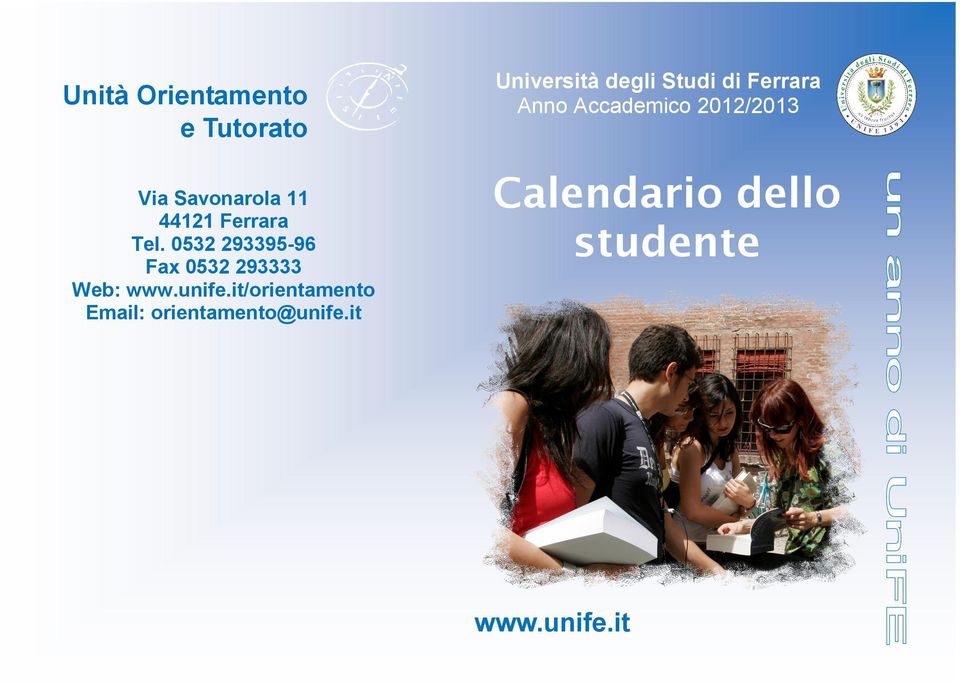 it/orientamento Email: orientamento@unife.