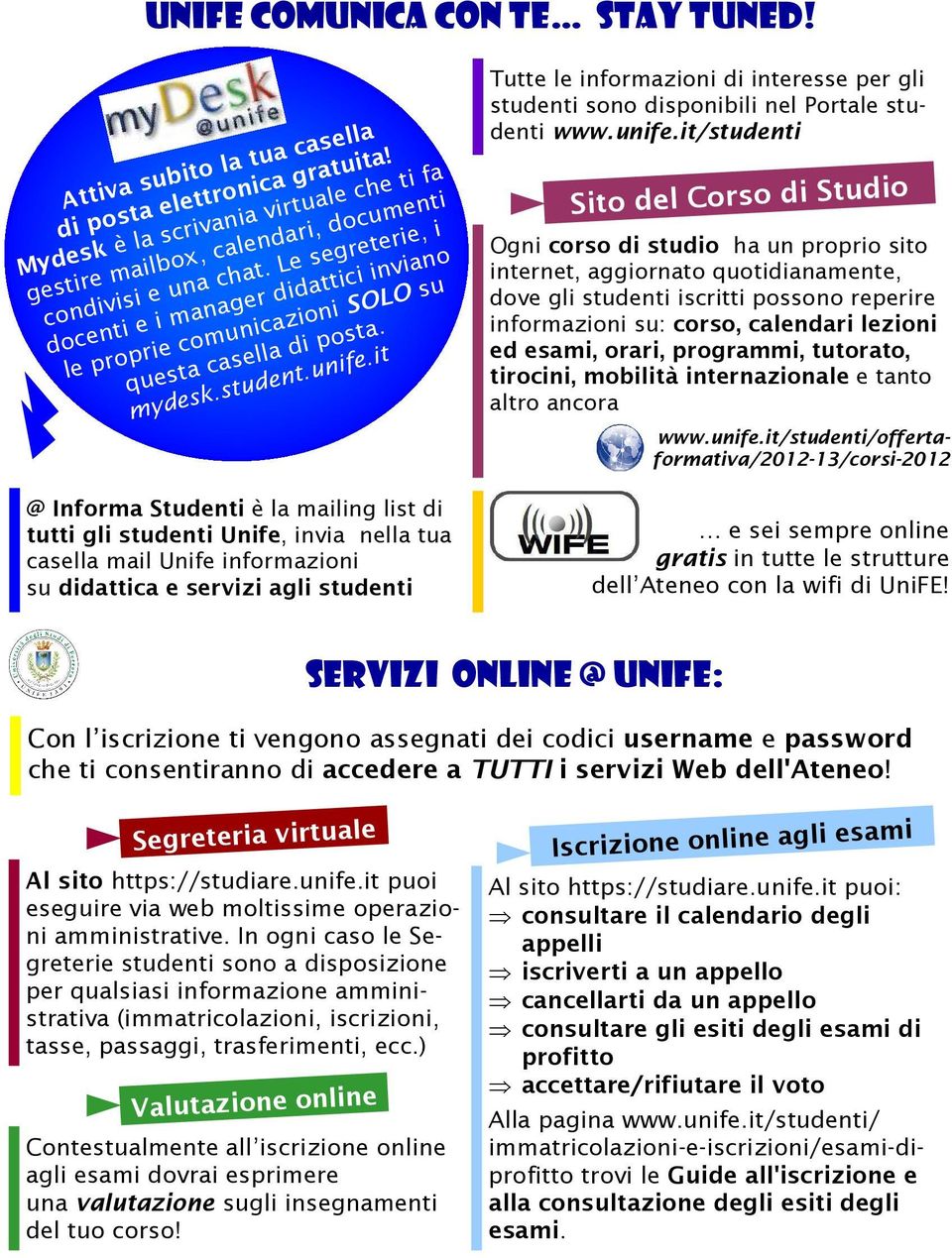 it Tutte le informazioni di interesse per gli studenti sono disponibili nel Portale studenti www.unife.