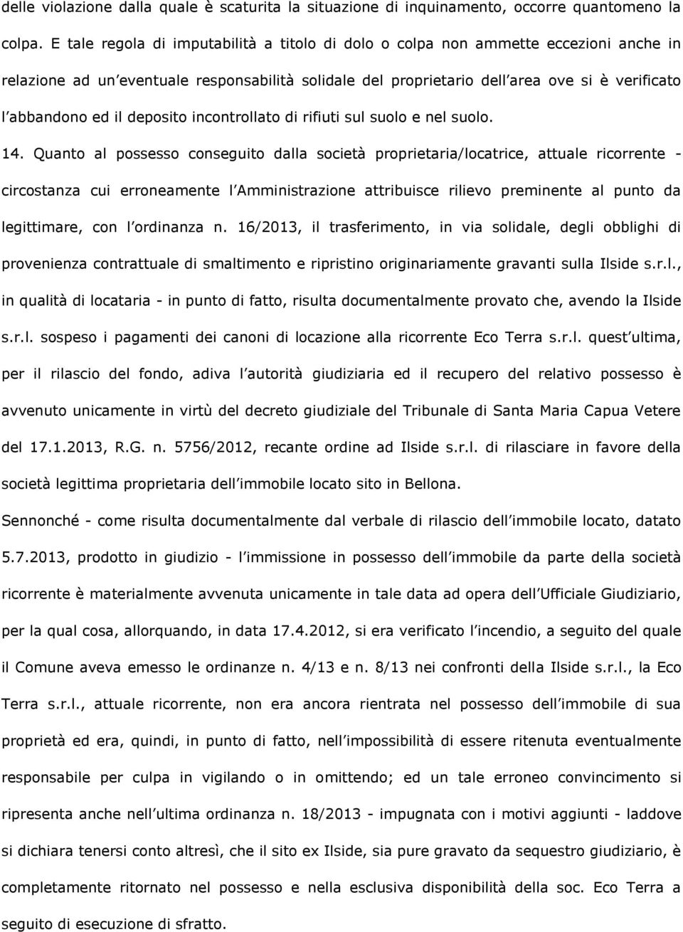 il deposito incontrollato di rifiuti sul suolo e nel suolo. 14.