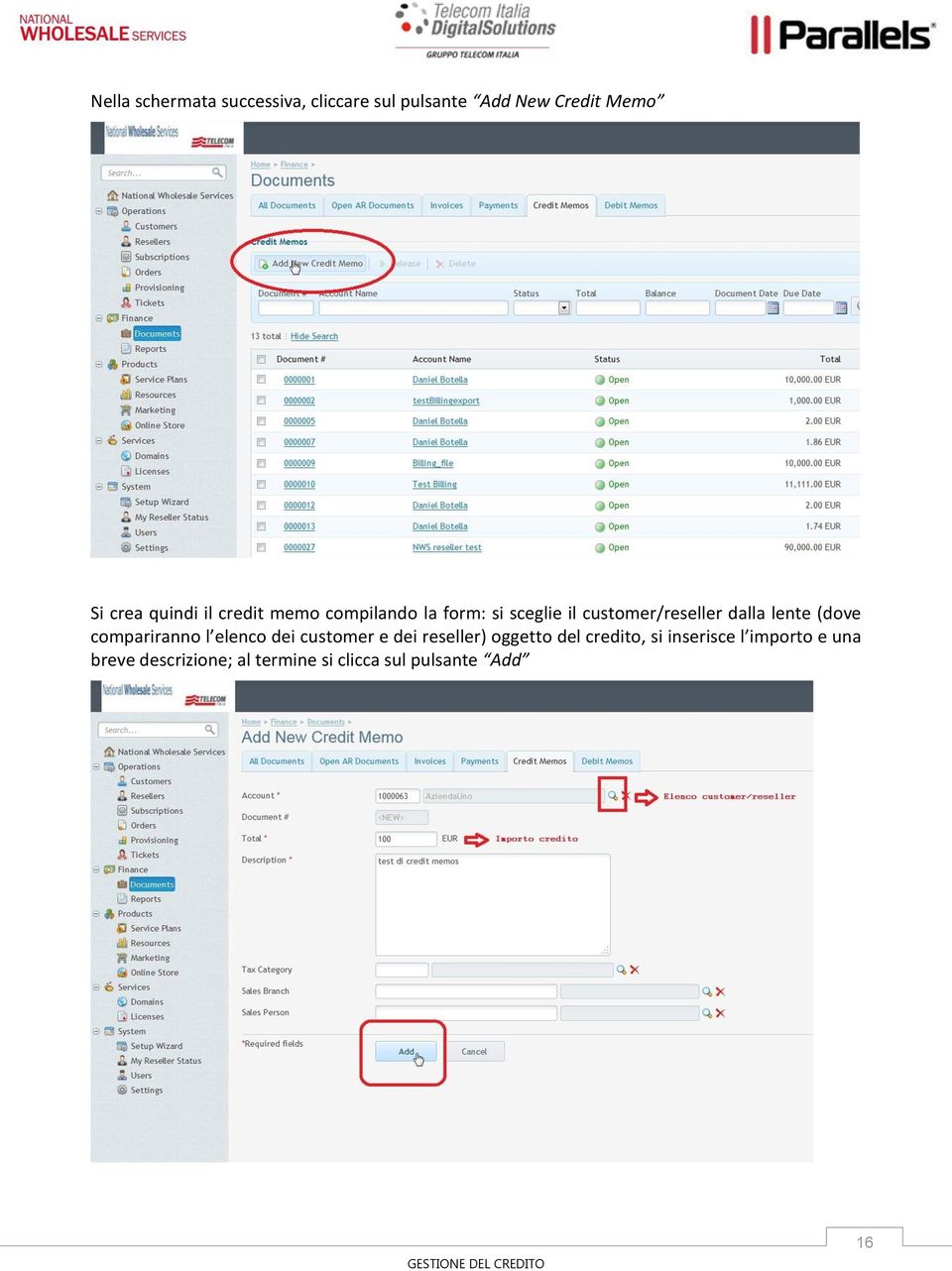 lente (dove compariranno l elenco dei customer e dei reseller) oggetto del