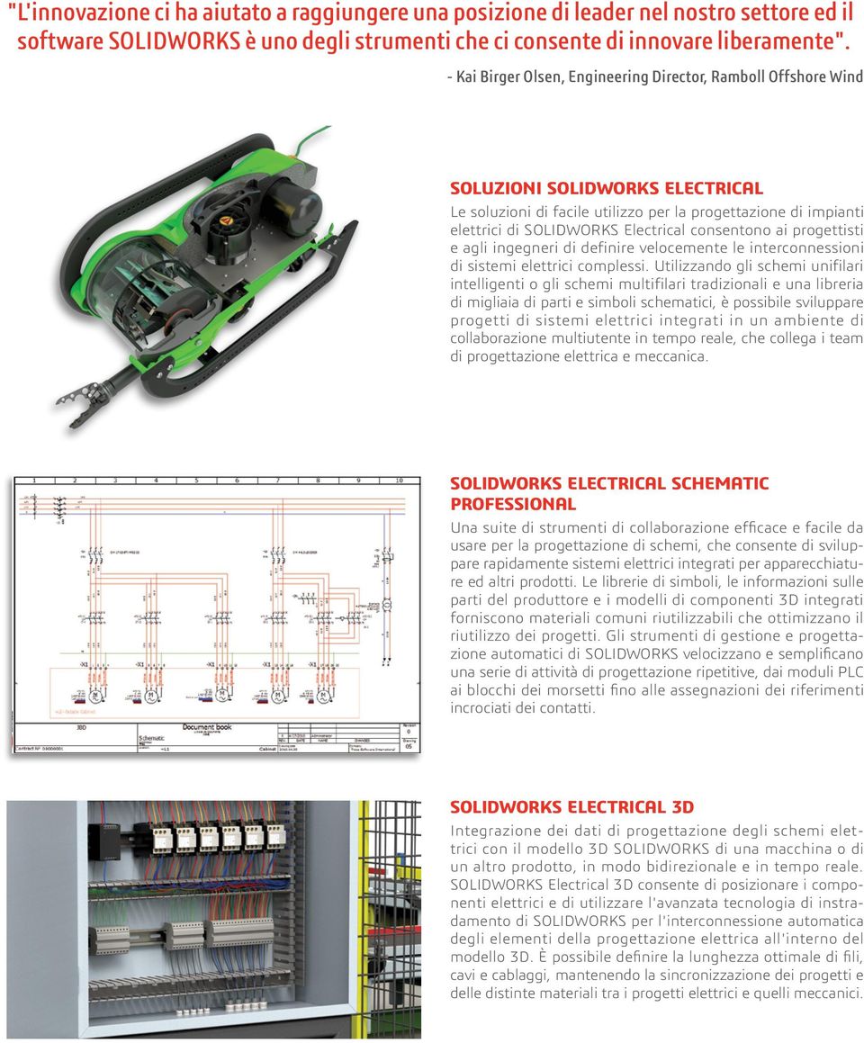 consentono ai progettisti e agli ingegneri di definire velocemente le interconnessioni di sistemi elettrici complessi.