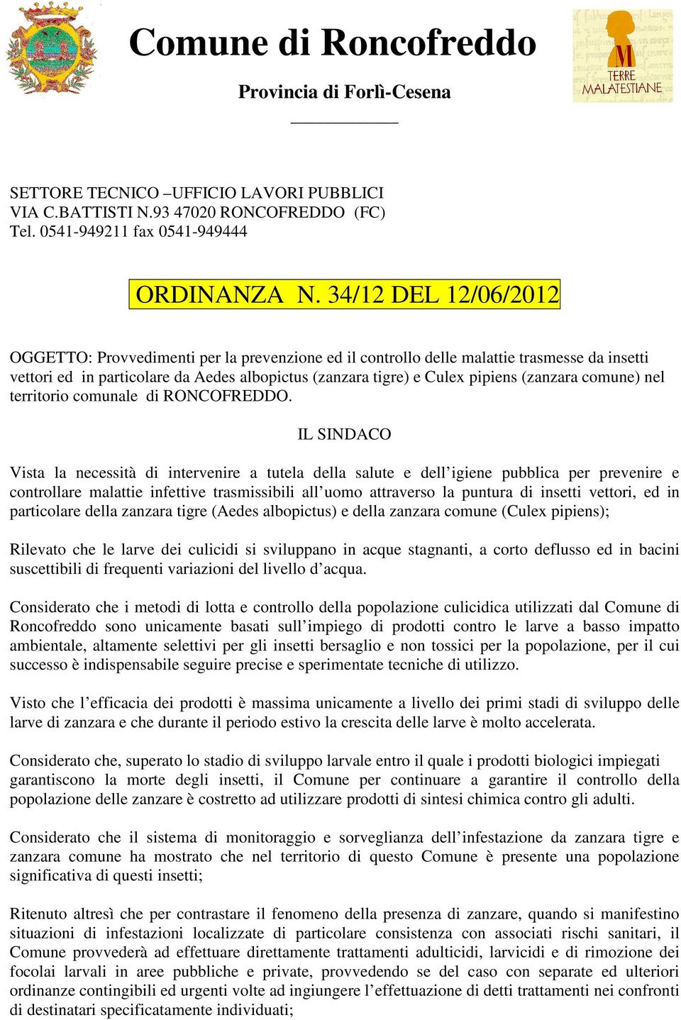 (zanzara comune) nel territorio comunale di RONCOFREDDO.