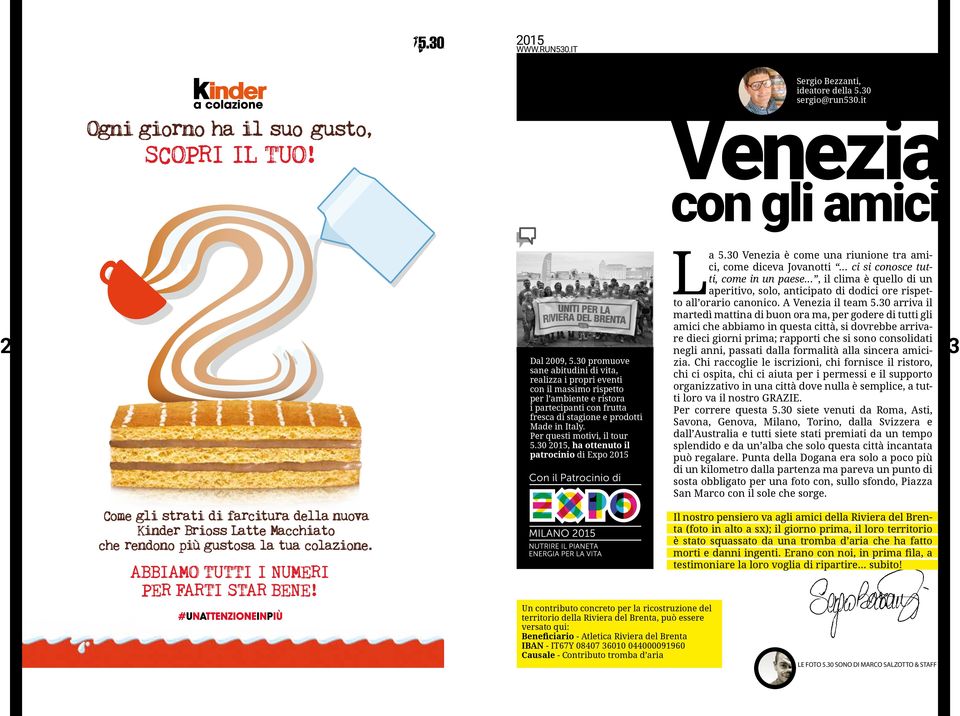 30 arriva il martedì mattina di buon ora ma, per godere di tutti gli amici che abbiamo in questa città, si dovrebbe arrivare dieci giorni prima; rapporti che si sono consolidati 2 negli anni, passati