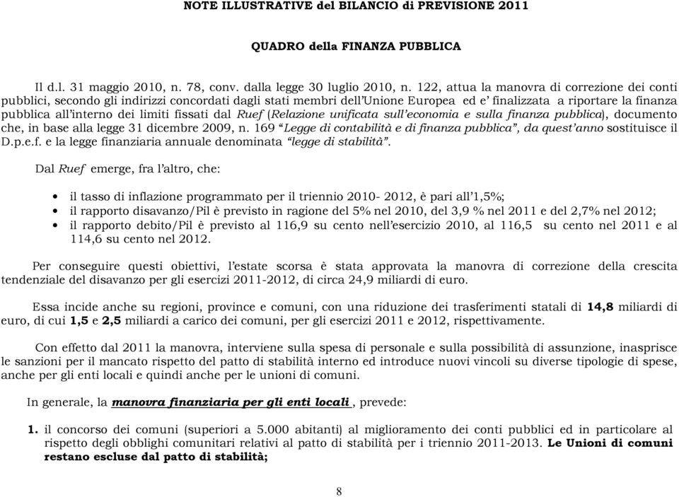 fissati dal Ruef (Relazione unificata sull economia e sulla finanza pubblica), documento che, in base alla legge 31 dicembre 2009, n.