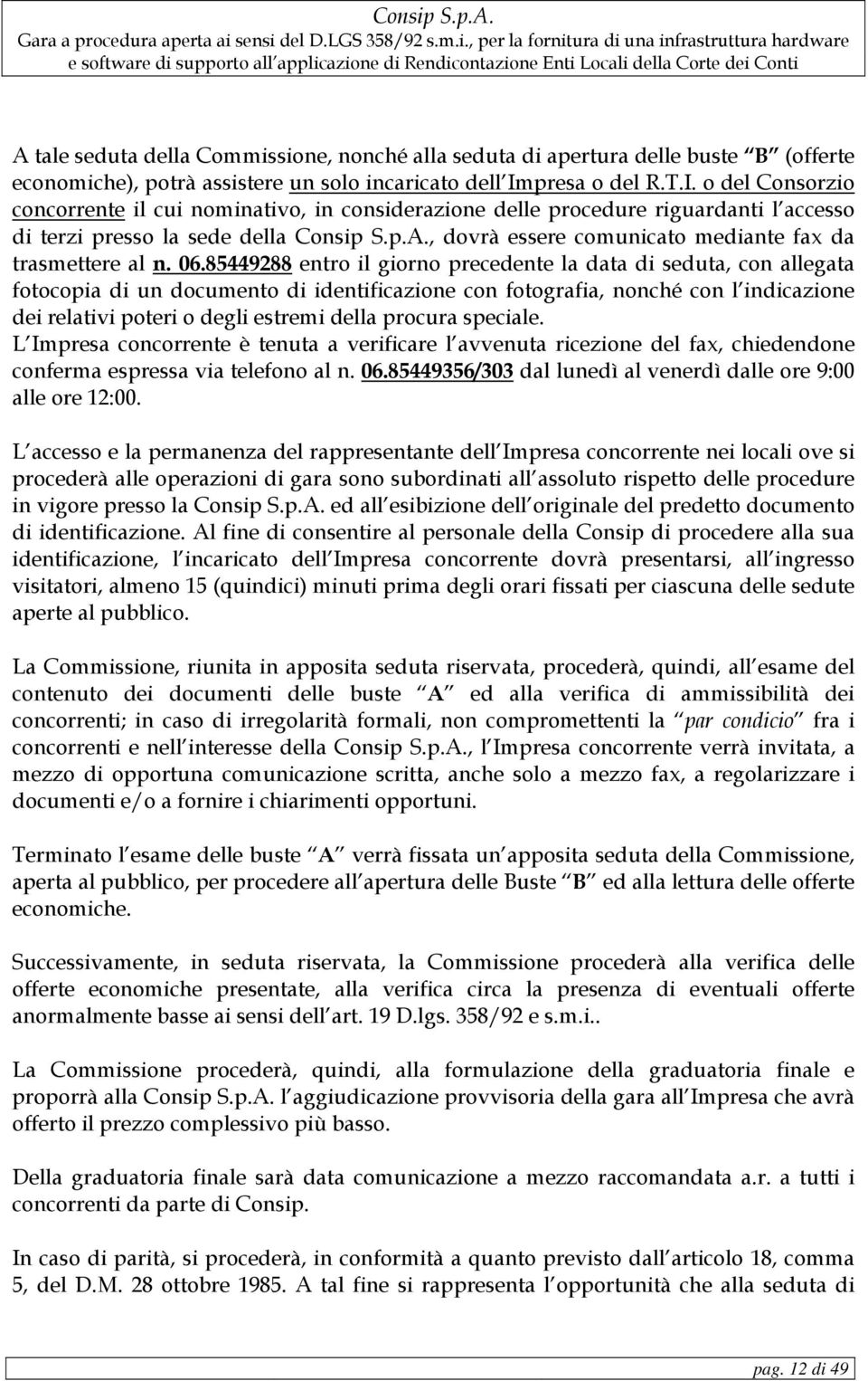 , dovrà essere comunicato mediante fax da trasmettere al n. 06.