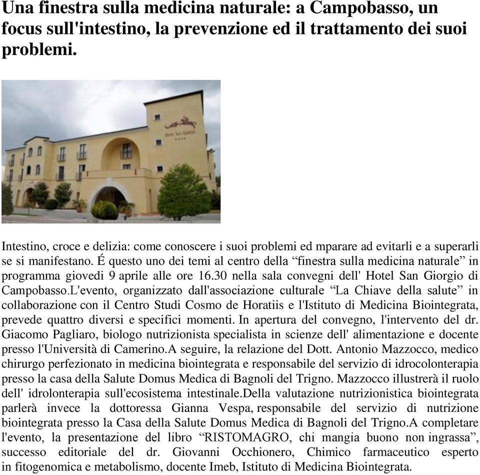 É questo uno dei temi al centro della finestra sulla medicina naturale in programma giovedi 9 aprile alle ore 16.30 nella sala convegni dell' Hotel San Giorgio di Campobasso.