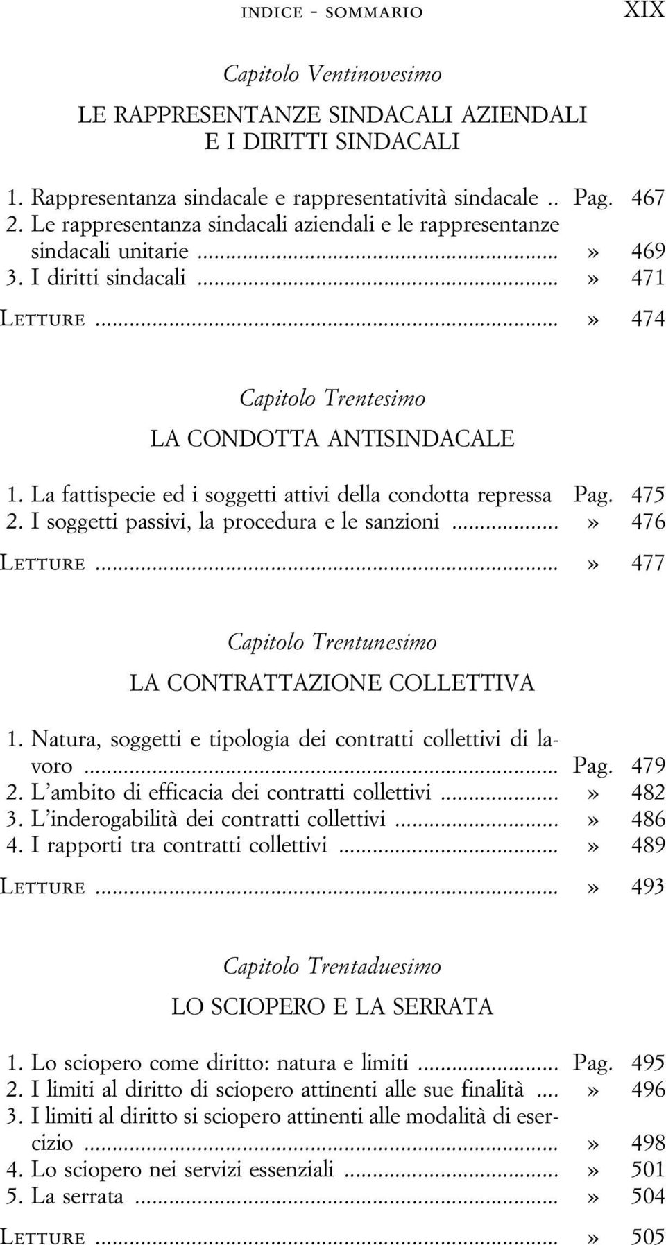 La fattispecie ed i soggetti attivi della condotta repressa Pag. 475 2. I soggetti passivi, la procedura e le sanzioni...» 476 Letture...» 477 Capitolo Trentunesimo LA CONTRATTAZIONE COLLETTIVA 1.