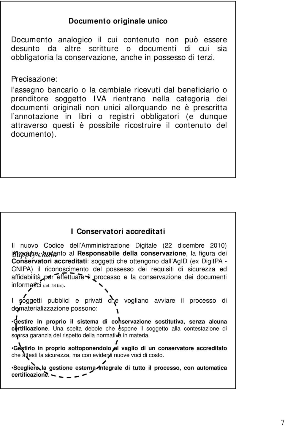 annotazione in libri o registri obbligatori (e dunque attraverso questi è possibile ricostruire il contenuto del documento).