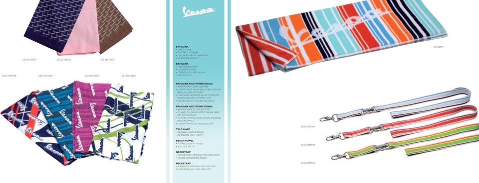 indossata in molti modi per personalizzare il proprio look Colori: bianco, azzurro, blu, rosa BANDANA multifunctional Bandana made of 100% polyester It s made of a simple knitted tubular fabric