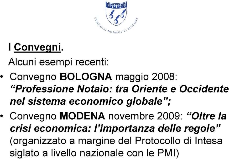 Oriente e Occidente nel sistema economico globale ; Convegno MODENA novembre