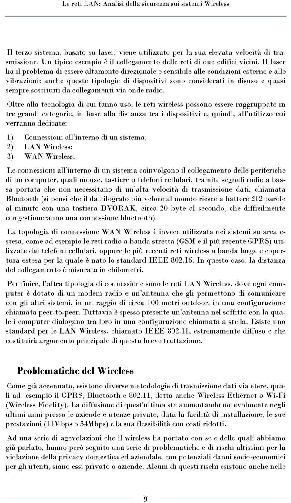 sostituiti da collegamenti via onde radio.