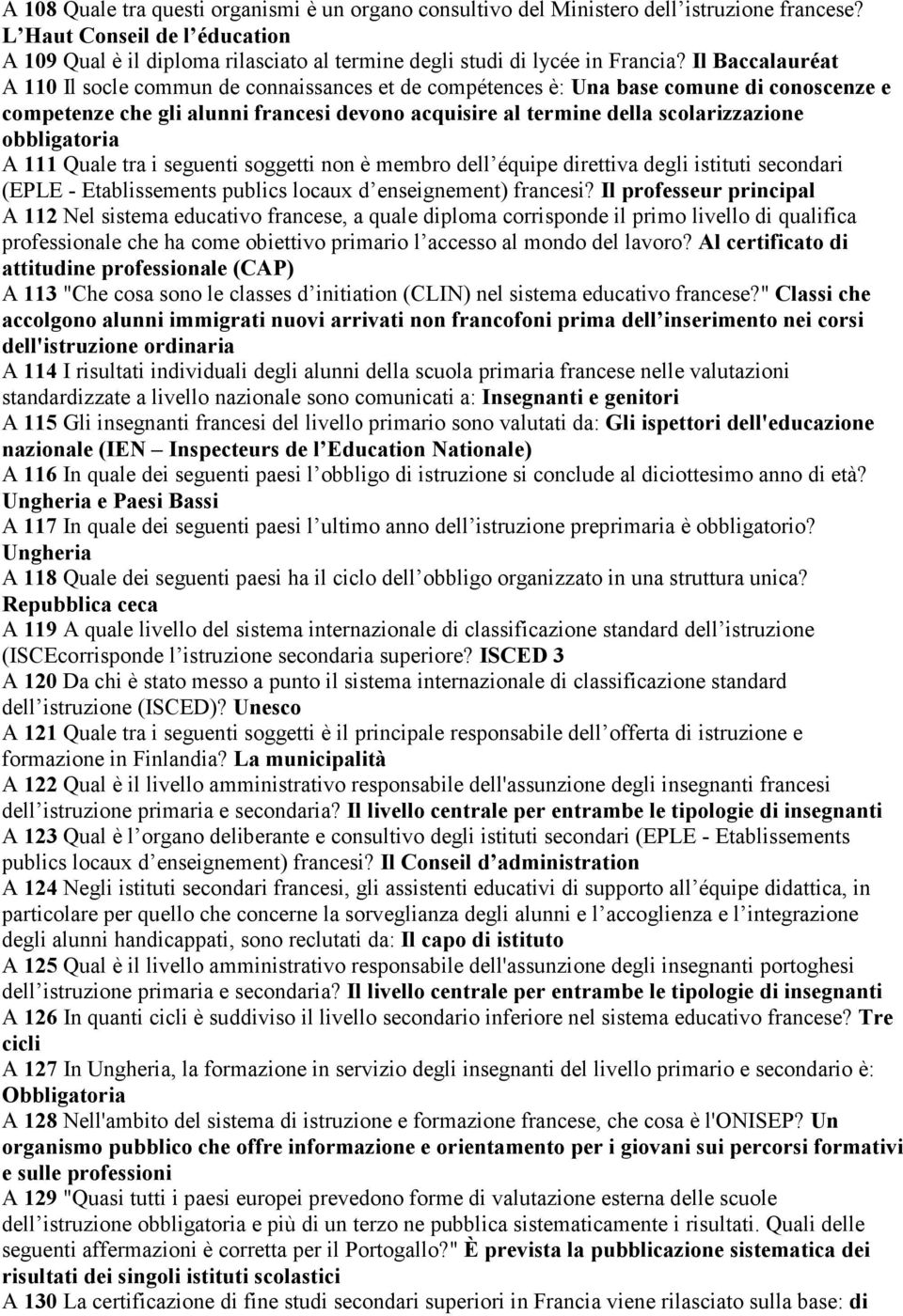 Il Baccalauréat A 110 Il socle commun de connaissances et de compétences è: Una base comune di conoscenze e competenze che gli alunni francesi devono acquisire al termine della scolarizzazione