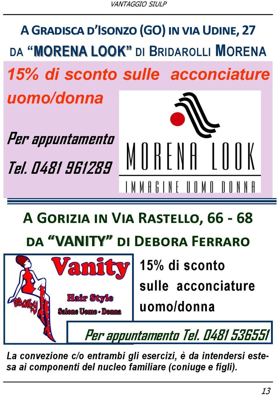 0481 961289 A Gorizia in Via Rastello, 66-68 da VANITY di Debora Ferraro 15% di sconto sulle  0481