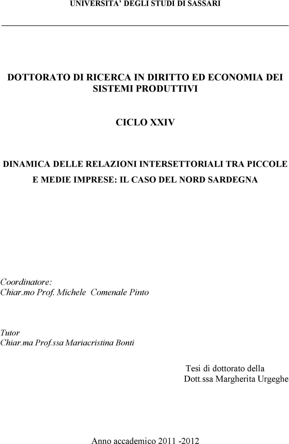 CASO DEL NORD SARDEGNA Coordinatore: Chiar.mo Prof. Michele Comenale Pinto Tutor Chiar.ma Prof.