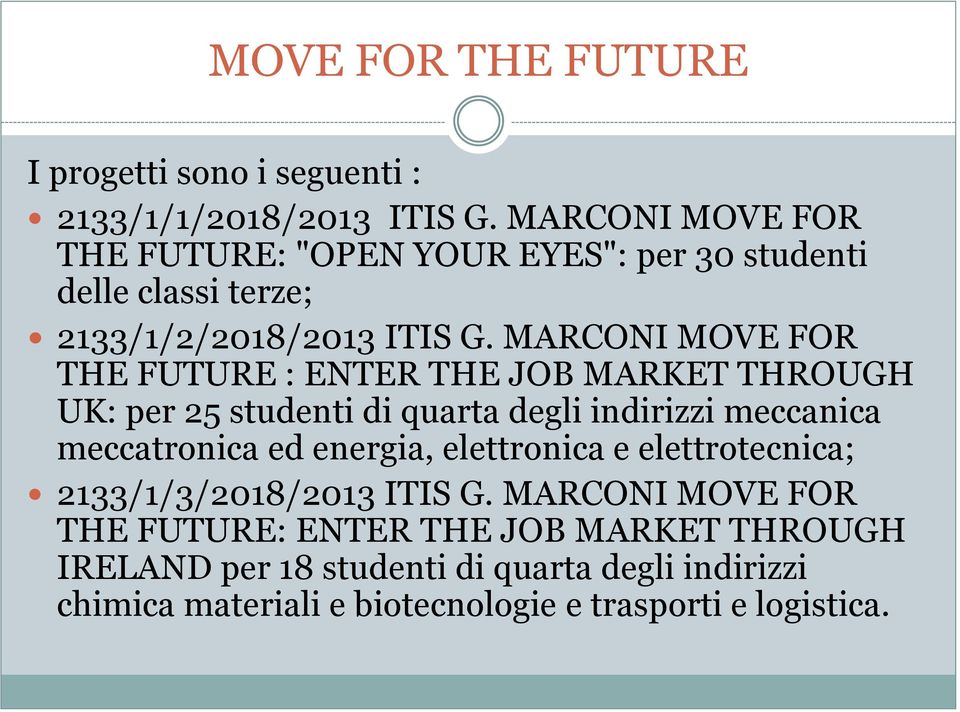 MARCONI MOVE FOR THE FUTURE : ENTER THE JOB MARKET THROUGH UK: per 25 studenti di quarta degli indirizzi meccanica meccatronica ed