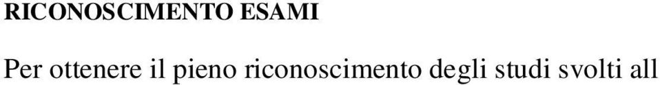 ECTS corrispondenti. Ove necessario, la regolarizzazione del libretto deve essere richiesta dagli interessati, mentre la traduzione in trentesimi dei voti riportati sarà fatta d ufficio.