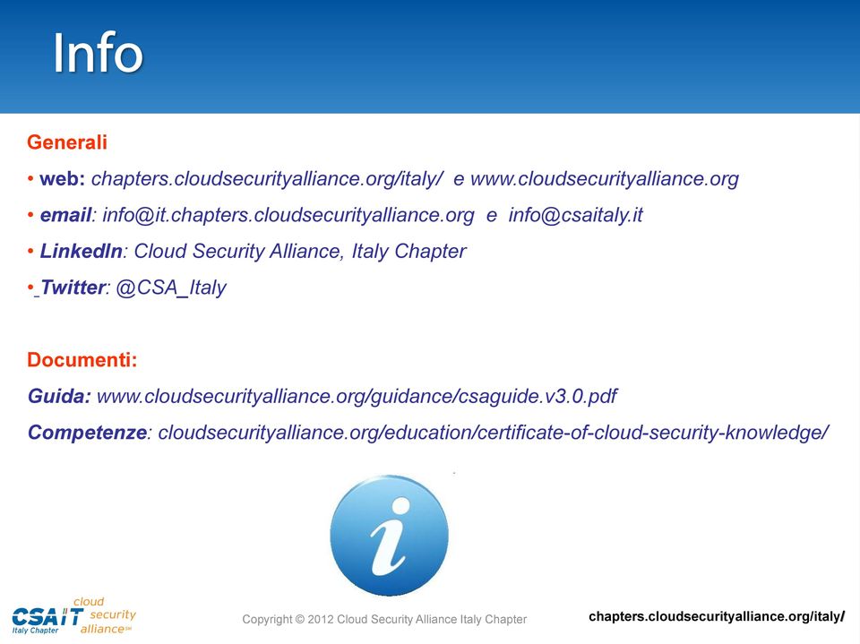 it LinkedIn: Cloud Security Alliance, Italy Chapter Twitter: @CSA_Italy Documenti: