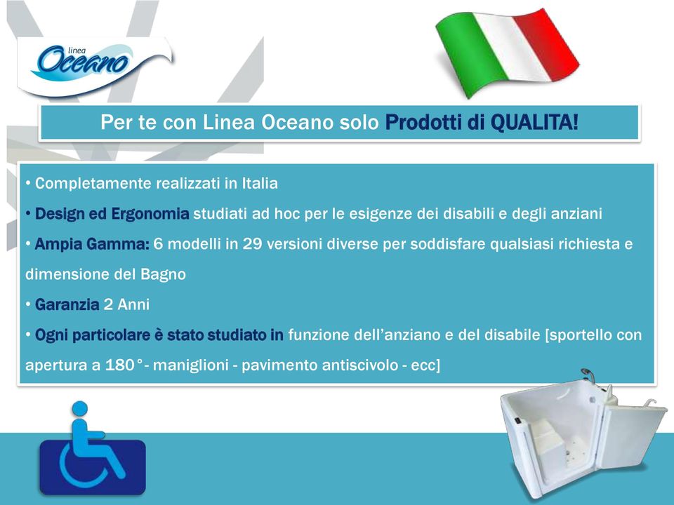 anziani Ampia Gamma: 6 modelli in 29 versioni diverse per soddisfare qualsiasi richiesta e dimensione del