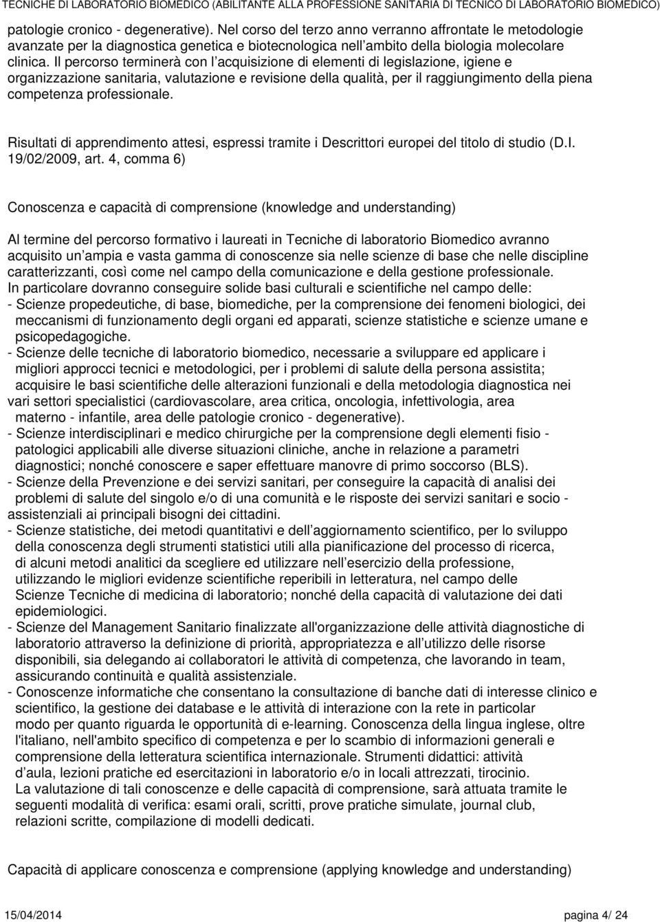 professionale. Risultati di apprendimento attesi, espressi tramite i Descrittori europei del titolo di studio (D.I. 9/0/009, art.