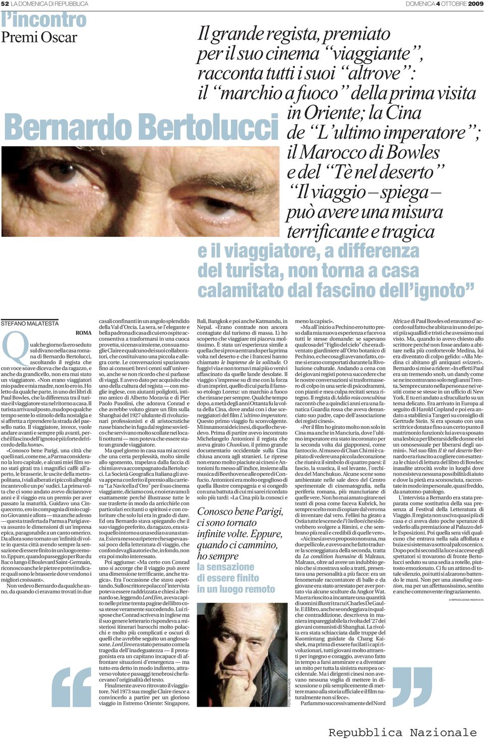 differenza del turista, non torna a casa calamitato dal fascino dell ignoto STEFANO MALATESTA ROMA Qualche giorno fa ero seduto sul divano nella casa romana di Bernardo Bertolucci, ascoltando il