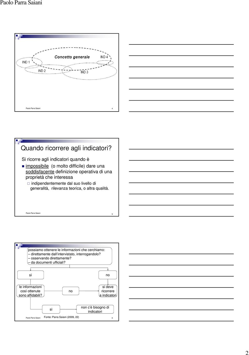 interessa indipendentemente dal suo livello di generalità, rilevanza teorica, o altra qualità.