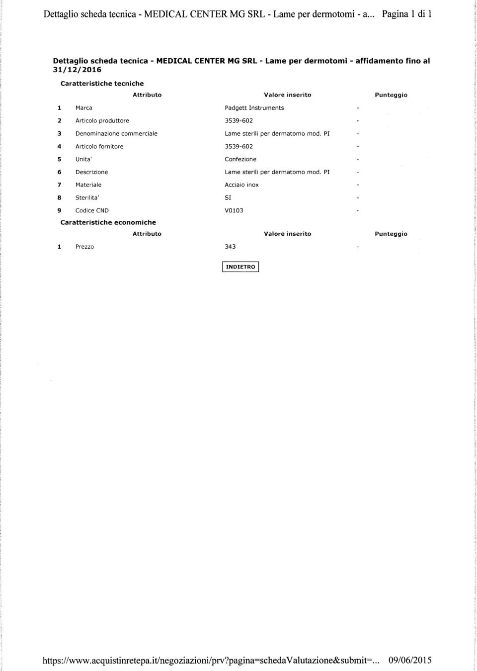 Instruments Valore inserito Punteggio 2 Articolo produttore 3 Denominazione commerciale 4 Articolo fornitore 5 Unita' 6 Descrizione 7 Mater iale 8 Sterilita' 3539-602 Lame sterili