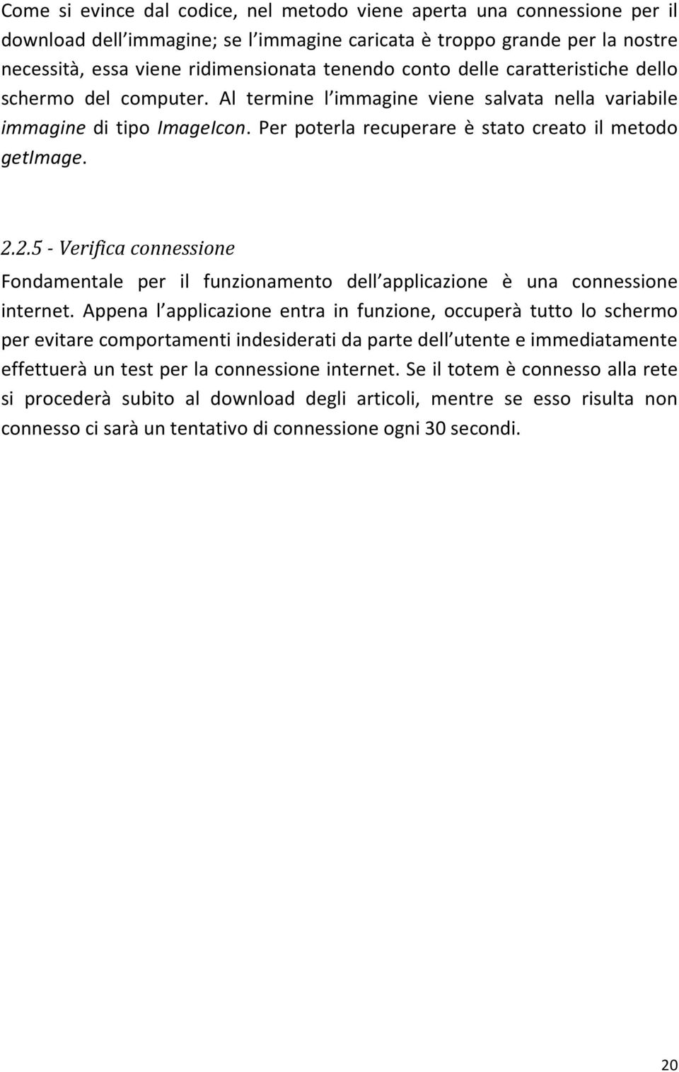 2.5 - Verifica connessione Fondamentale per il funzionamento dell applicazione è una connessione internet.