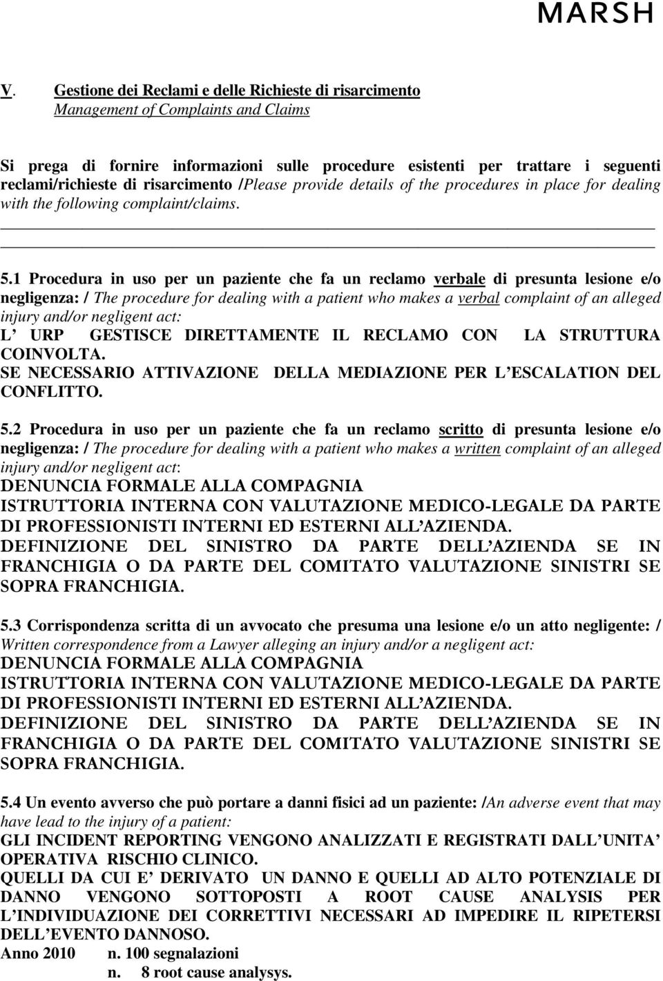 1 Procedura in uso per un paziente che fa un reclamo verbale di presunta lesione e/o negligenza: / The procedure for dealing with a patient who makes a verbal complaint of an alleged injury and/or