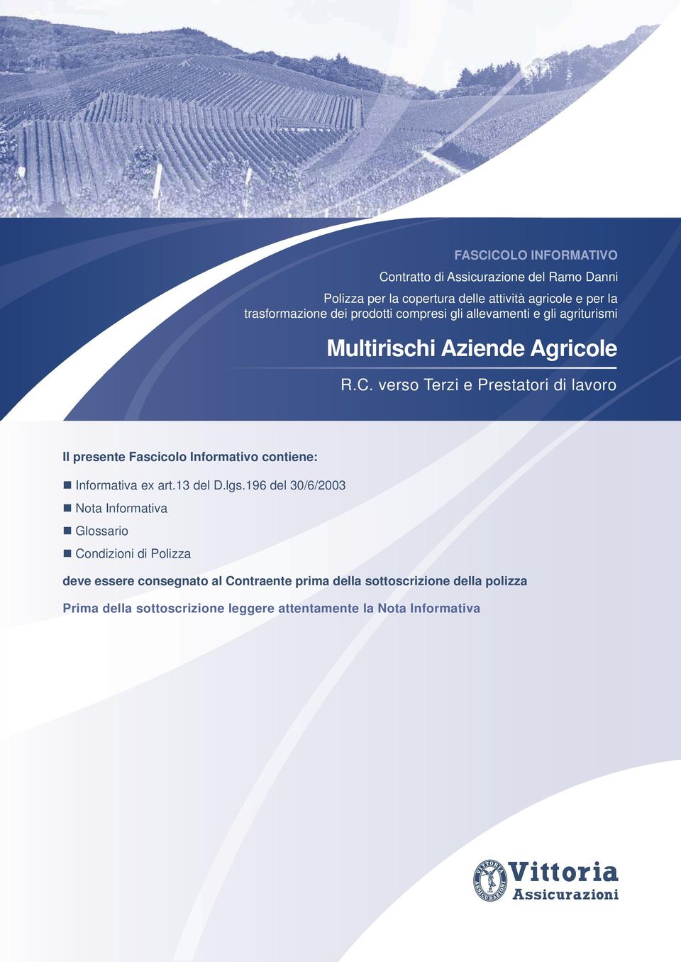 . verso erzi e Prestatori di lavoro l presente Fascicolo nformativo contiene: nformativa ex art.13 del D.lgs.