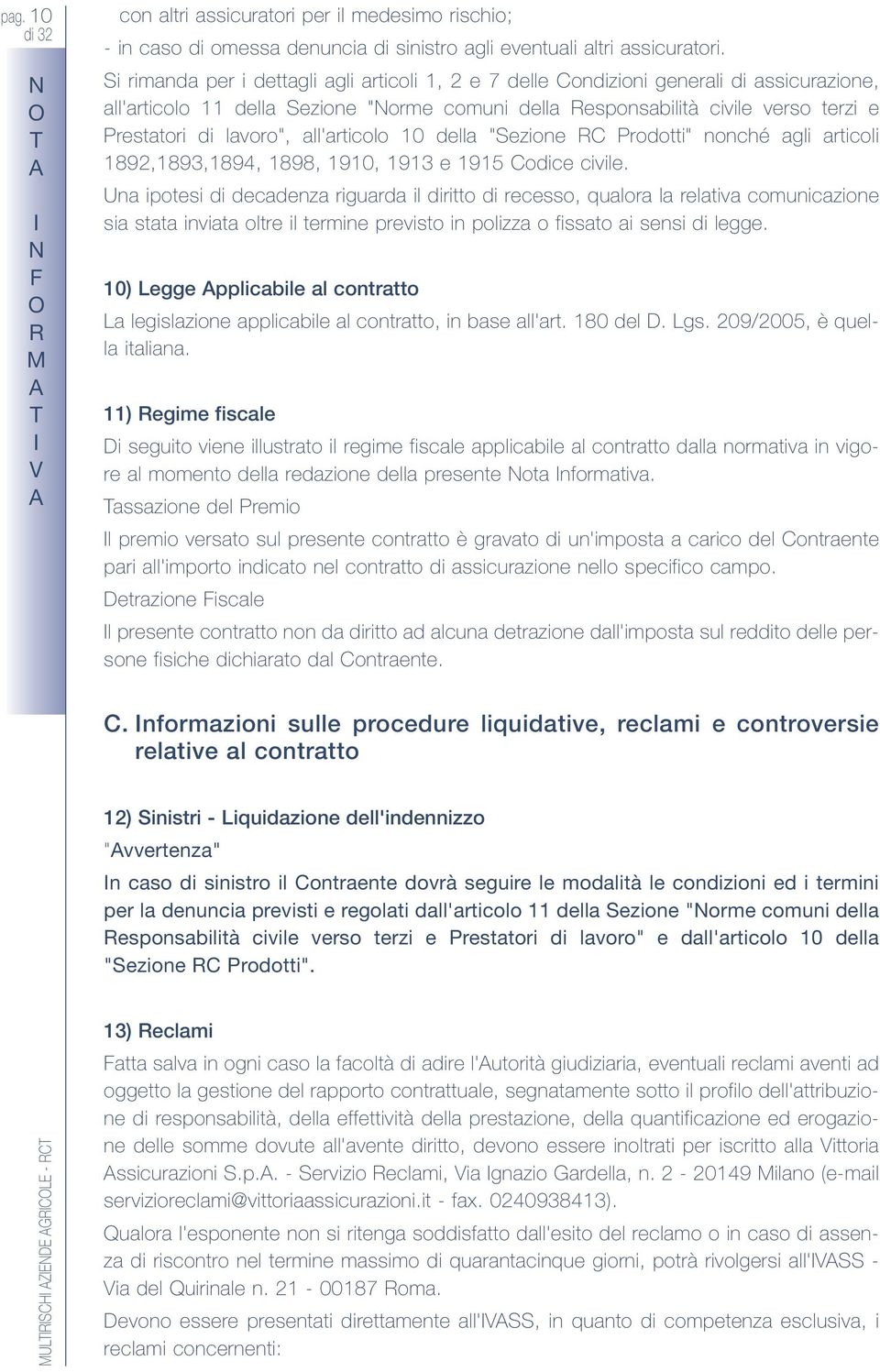 all'articolo 10 della "Sezione Prodotti" nonché agli articoli 1892,1893,1894, 1898, 1910, 1913 e 1915 odice civile.