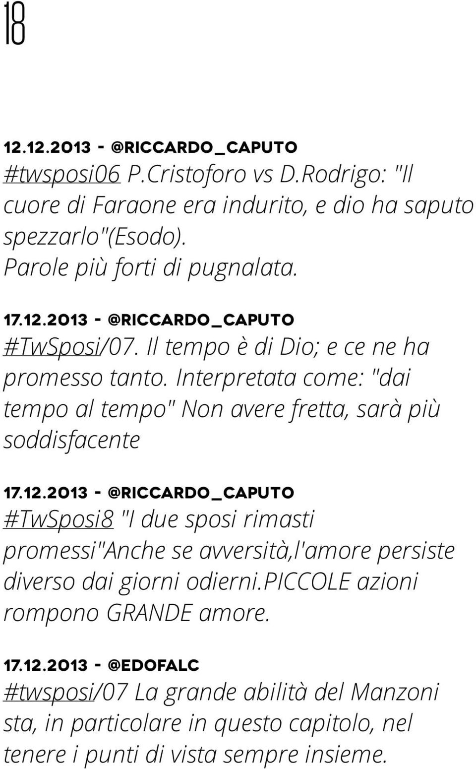 Interpretata come: "dai tempo al tempo" Non avere fretta, sarà più soddisfacente 17.12.