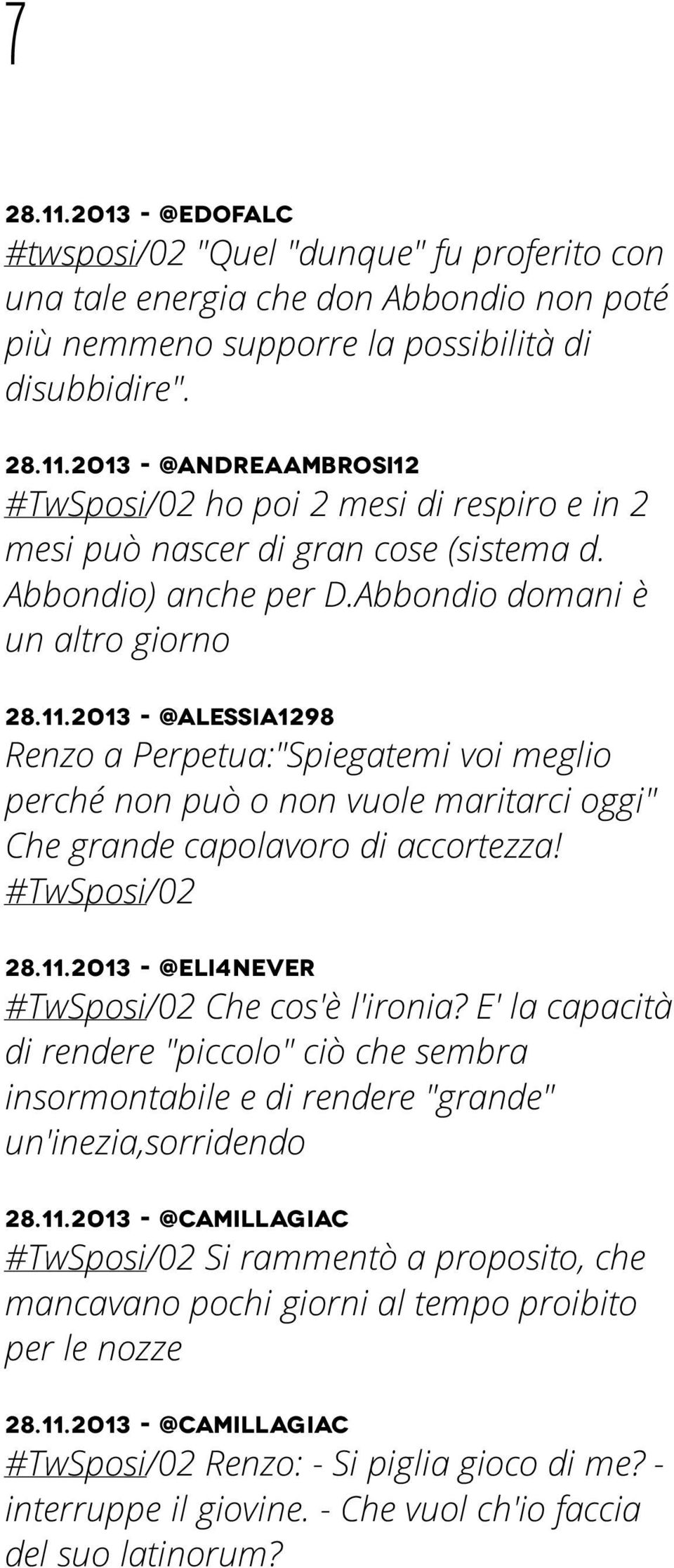 2013 - @Alessia1298 Renzo a Perpetua:"Spiegatemi voi meglio perché non può o non vuole maritarci oggi" Che grande capolavoro di accortezza! #TwSposi/02 28.11.