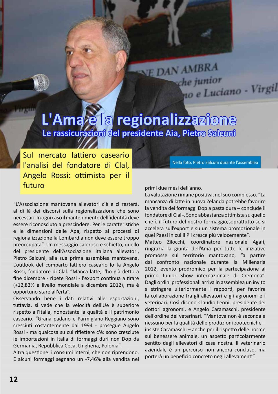 Per le caratteristiche e le dimensioni delle Apa, rispetto ai processi di regionalizzazione la Lombardia non deve essere troppo preoccupata.