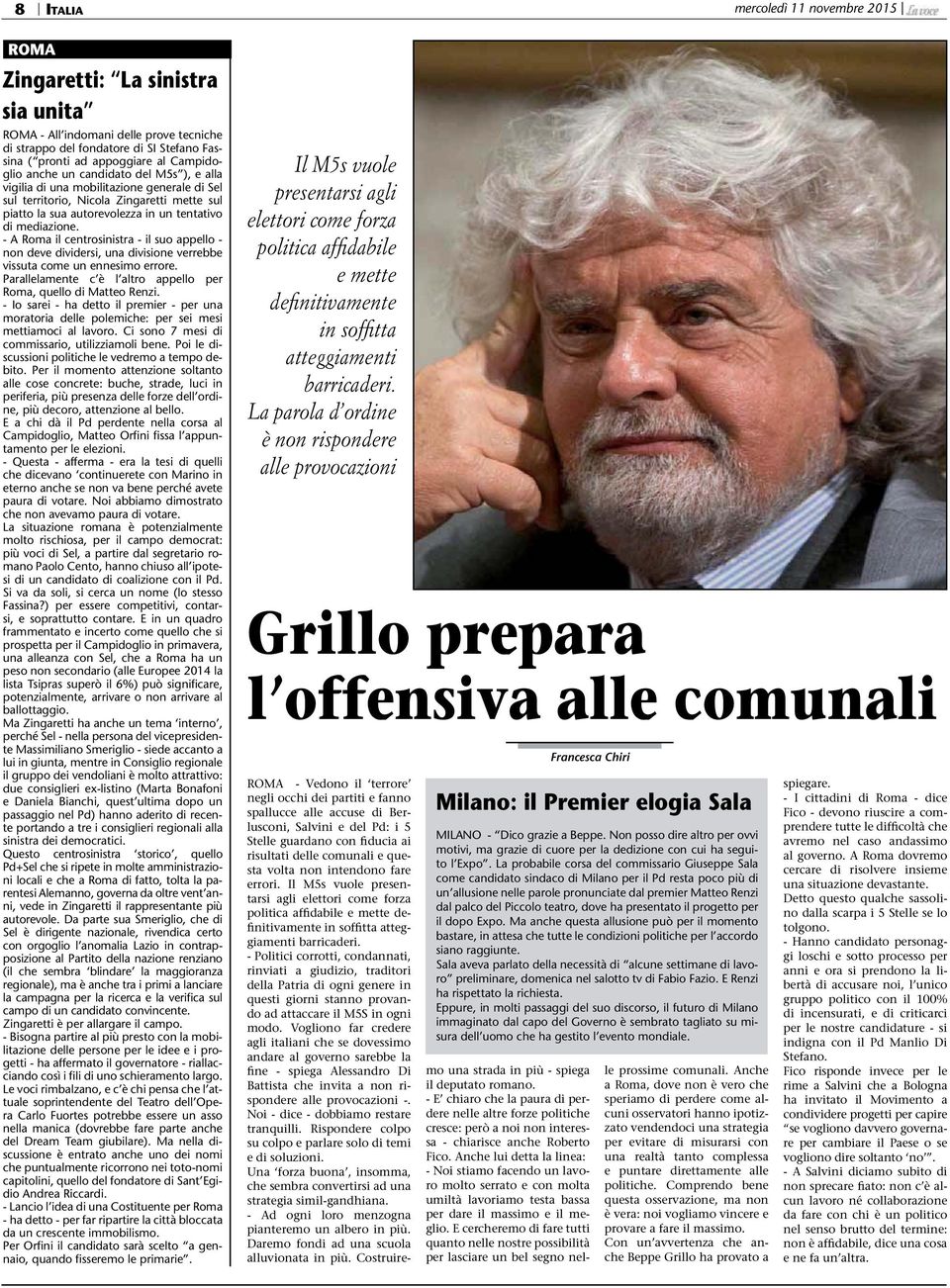 - A Roma il centrosinistra - il suo appello - non deve dividersi, una divisione verrebbe vissuta come un ennesimo errore. Parallelamente c è l altro appello per Roma, quello di Matteo Renzi.