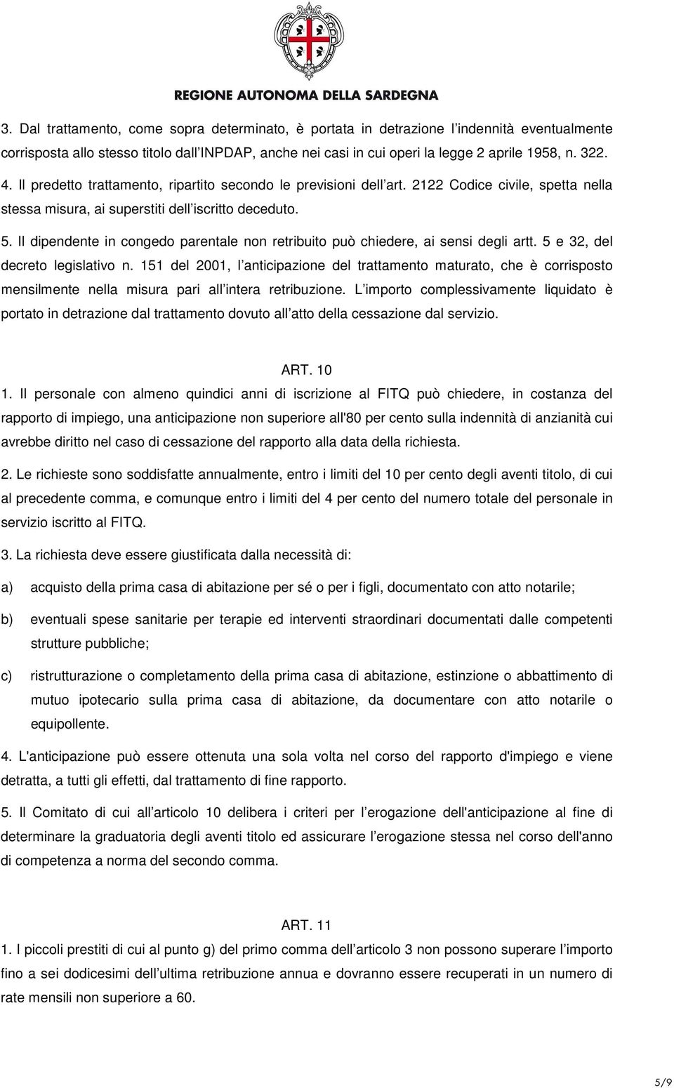 Il dipendente in congedo parentale non retribuito può chiedere, ai sensi degli artt. 5 e 32, del decreto legislativo n.