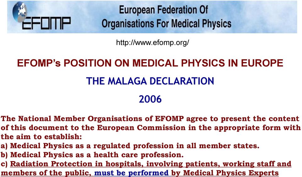 present the content of this document to the European Commission in the appropriate form with the aim to establish: a) Medical