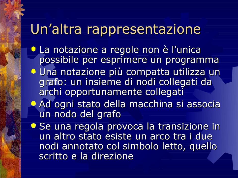 collegati Ad ogni stato della macchina si associa un nodo del grafo Se una regola provoca la