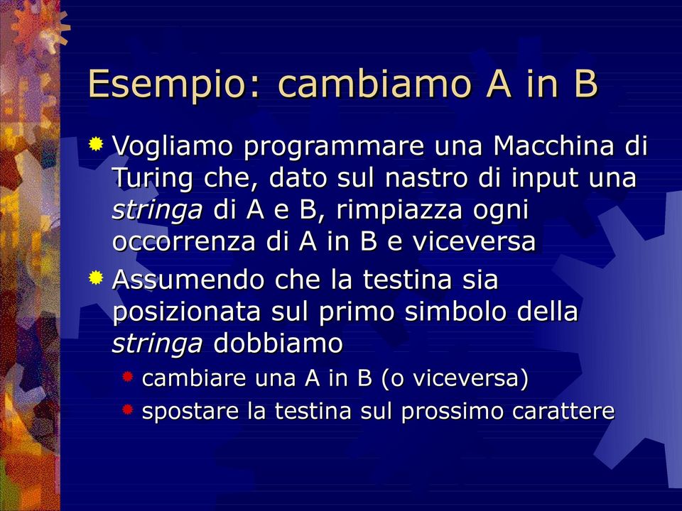 viceversa Assumendo che la testina sia posizionata sul primo simbolo della