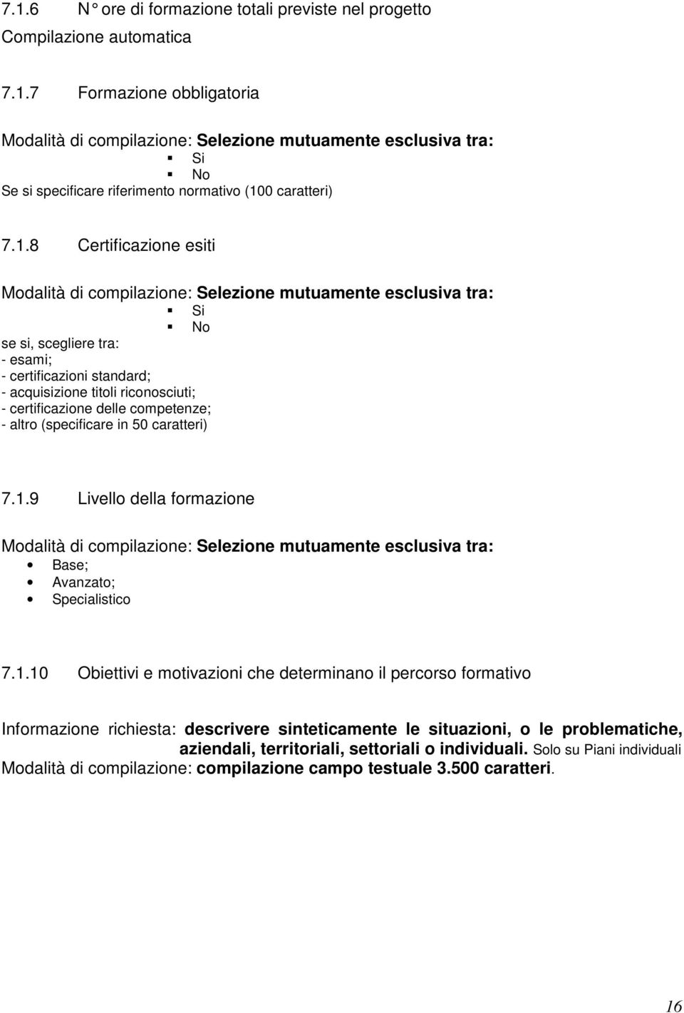 certificazione delle competenze; - altro (specificare in 50 caratteri) 7.1.