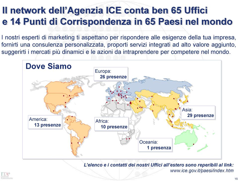 i mercati più dinamici e le azioni da intraprendere per competere nel mondo.