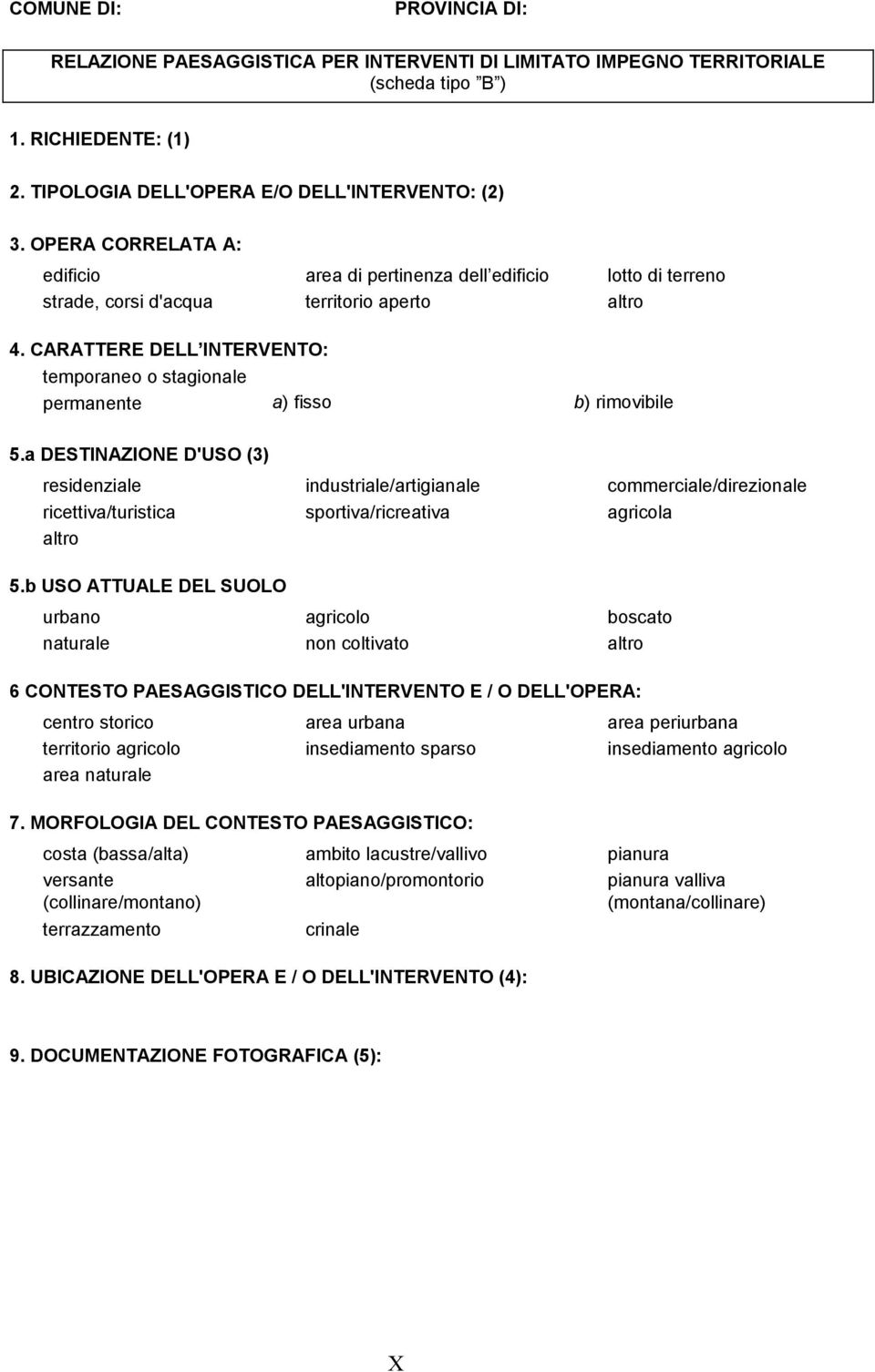 CARATTERE DELL INTERVENTO: temporaneo o stagionale permanente a) fisso b) rimovibile 5.