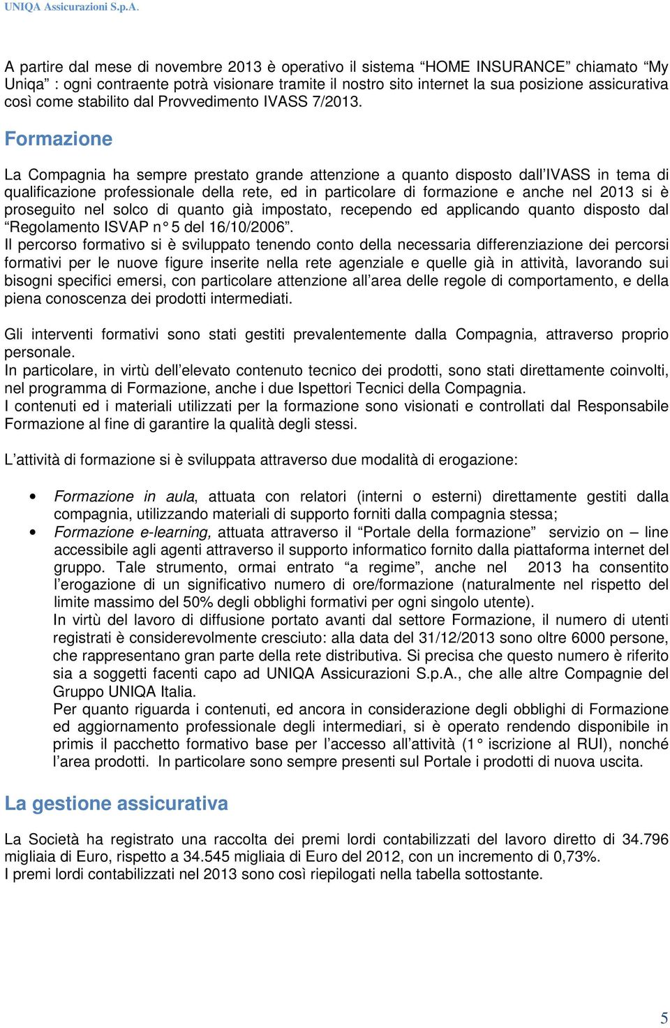 assicurativa così come stabilito dal Provvedimento IVASS 7/2013.