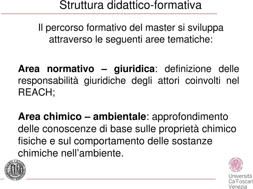 giuridiche degli attori coinvolti nel REACH; Area chimico ambientale: approfondimento delle