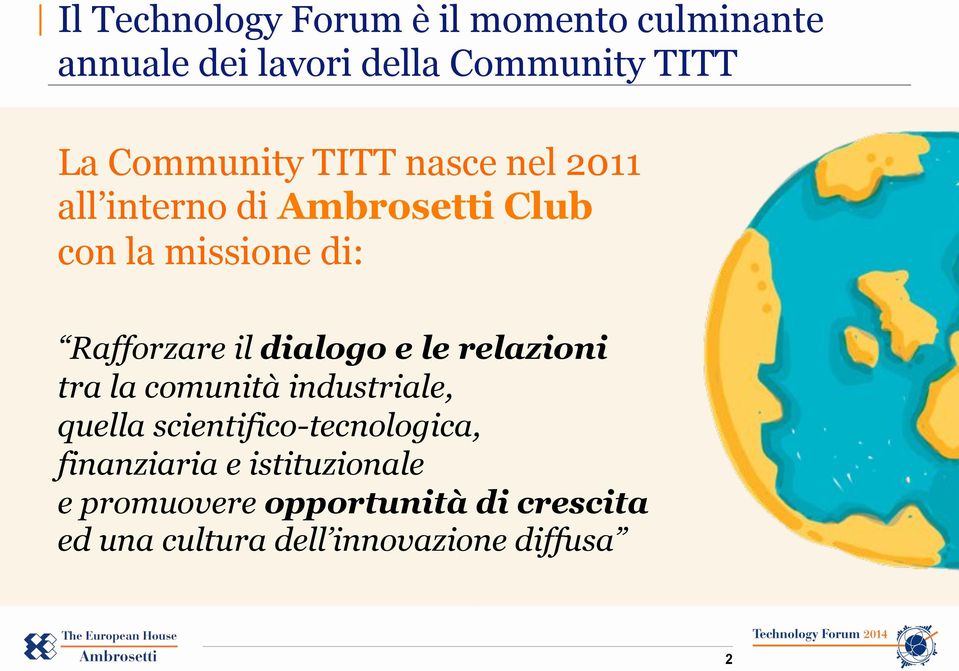 il dialogo e le relazioni tra la comunità industriale, quella scientifico-tecnologica,