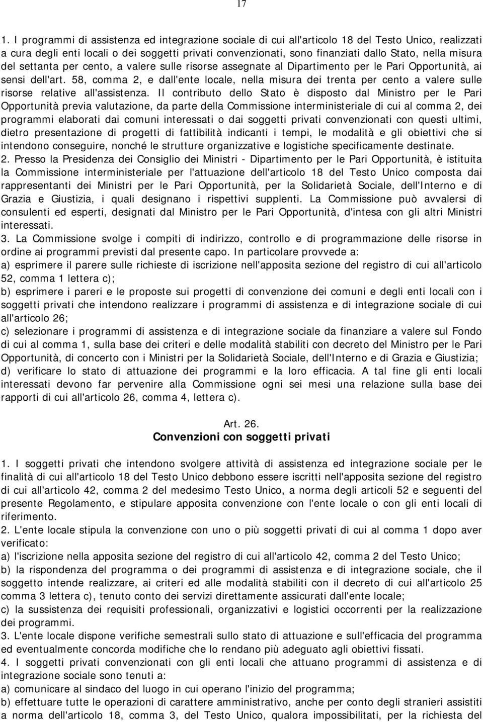 58, comma 2, e dall'ente locale, nella misura dei trenta per cento a valere sulle risorse relative all'assistenza.