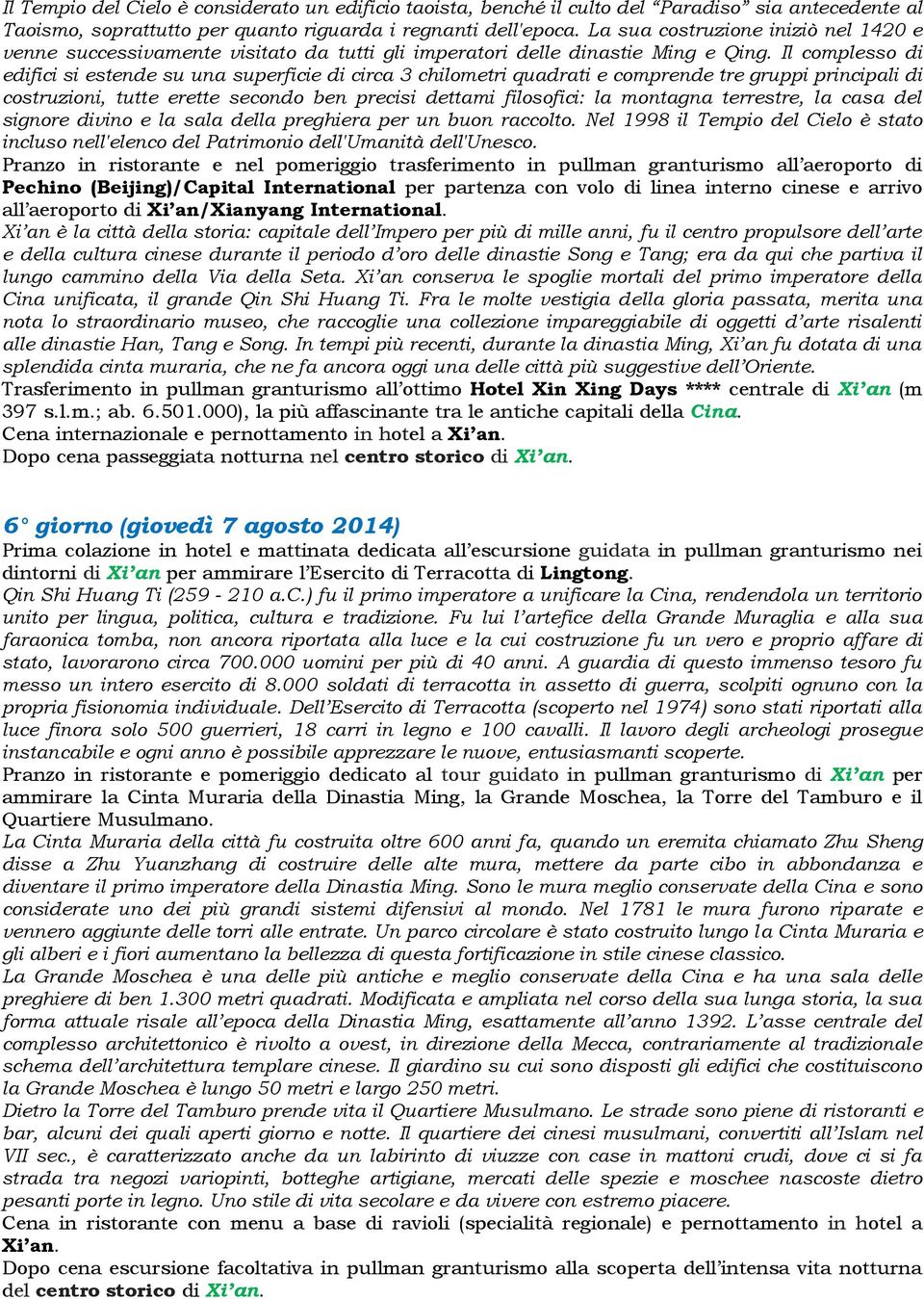 Il complesso di edifici si estende su una superficie di circa 3 chilometri quadrati e comprende tre gruppi principali di costruzioni, tutte erette secondo ben precisi dettami filosofici: la montagna