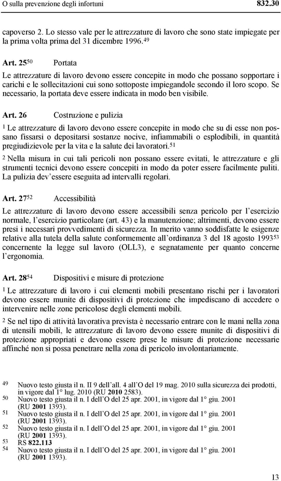 Se necessario, la portata deve essere indicata in modo ben visibile. Art.