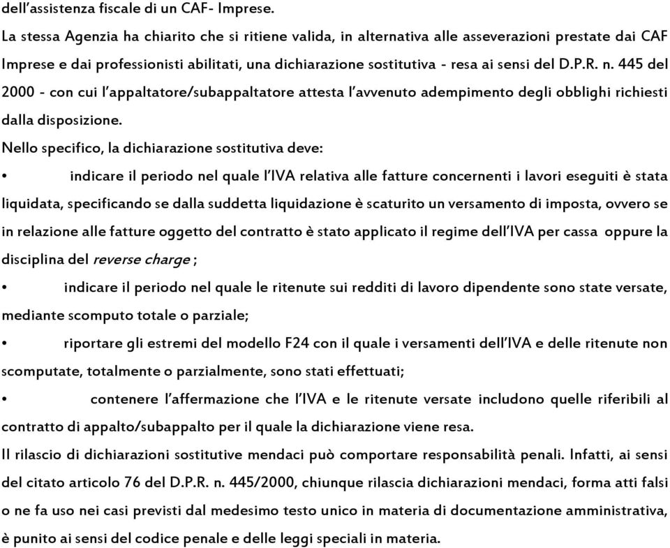 n. 445 del 2000 - con cui l appaltatore/subappaltatore attesta l avvenuto adempimento degli obblighi richiesti dalla disposizione.