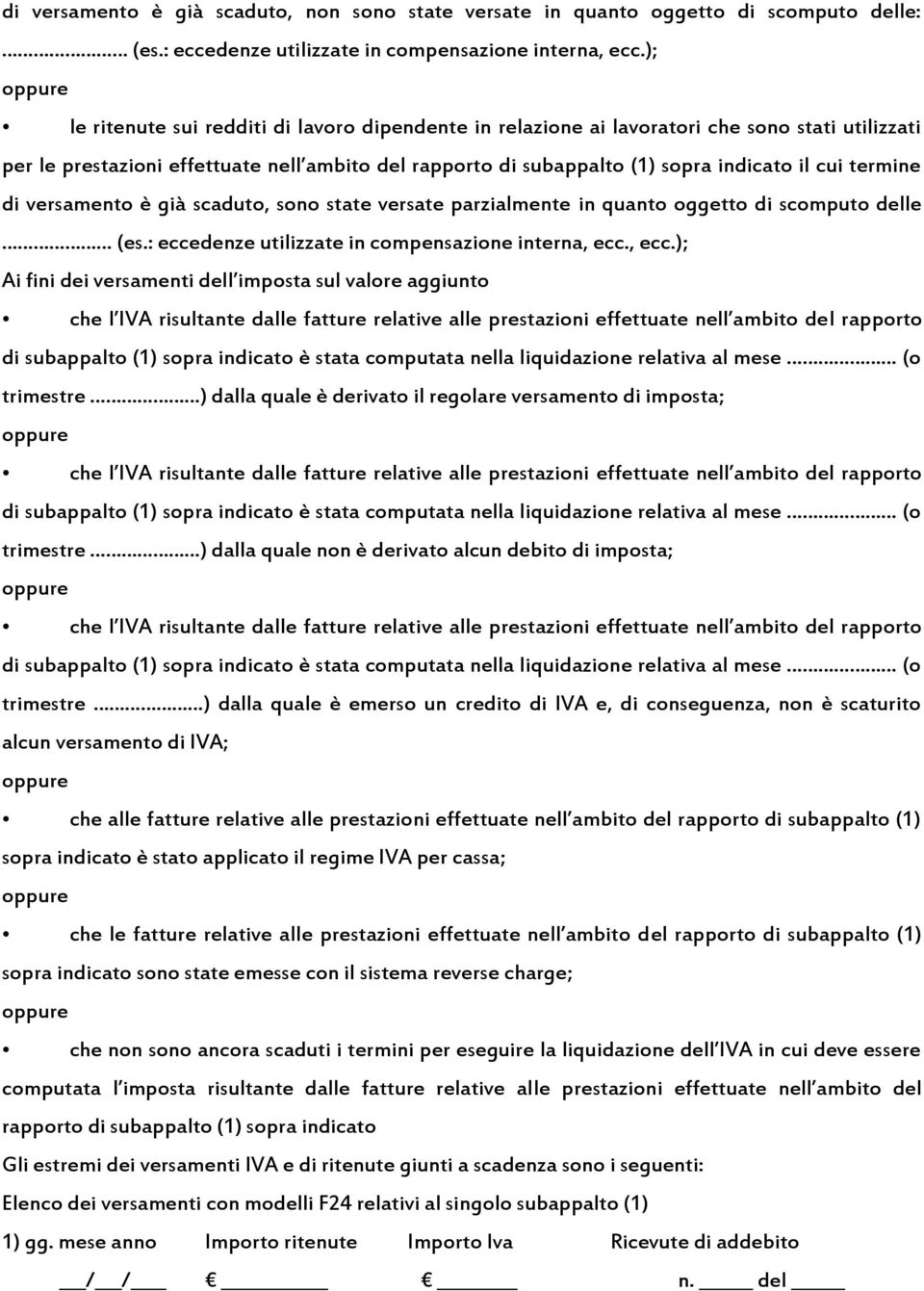 cui termine di versamento è già scaduto, sono state versate parzialmente in quanto oggetto di scomputo delle (es.: eccedenze utilizzate in compensazione interna, ecc.