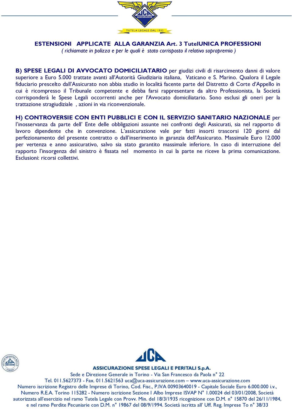 valore superiore a Euro 5.000 trattate avanti all'autorità Giudiziaria italiana, Vaticano e S. Marino.